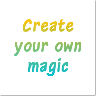 Create your own magic. Posters and Art